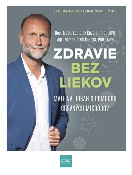 Kniha: Mikrobióm - Návod na to, ako si správnym výberom stravy môžeme zachrániť život - Kužela, Mgr. Zuzana Čižmáriková doc. MUDr. Ladislav