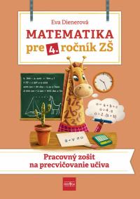 Matematika pre 4. ročník ZŠ - Pracovný zošit  na  precvičovanie učiva