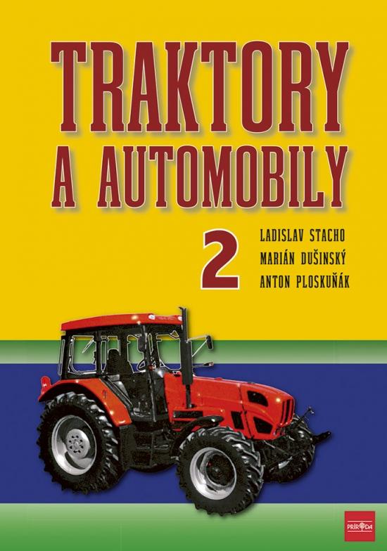 Kniha: Traktory a automobily 2, 2. vydanie - Stacho, Martin Dušinský, Anton Ploskuňák Ladislav