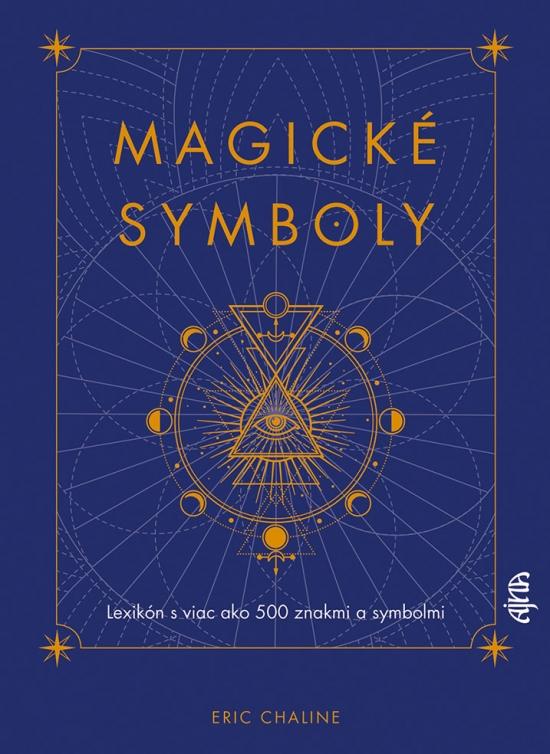 Kniha: Magické symboly: Lexikón s viac ako 500 znakmi a symbolmi - Chaline Eric