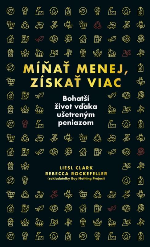 Kniha: Míňať menej, získať viac - Clark, Rebecca Rockefeller Liesl