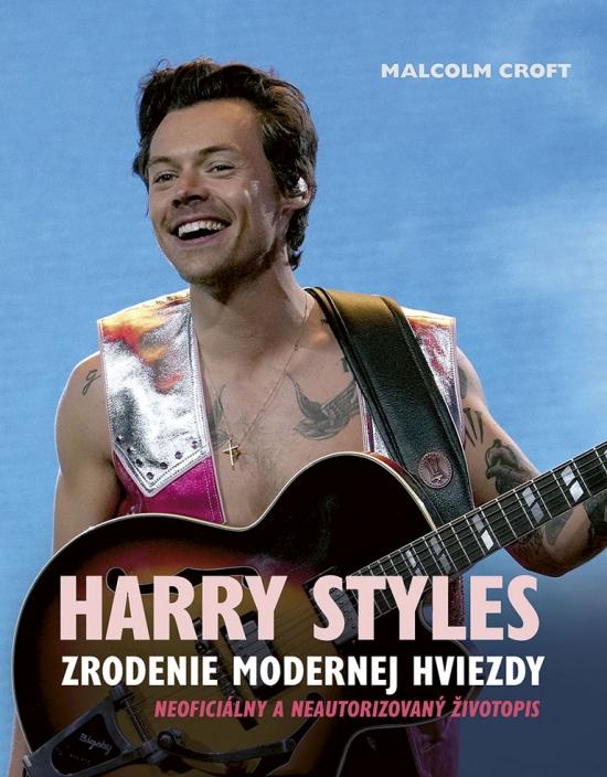 Kniha: Harry Styles: Zrodenie modernej hviezdy - Croft Malcolm