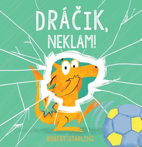 Kniha: Dráčik, neklam! - Starling Robert