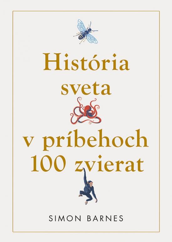 Kniha: História sveta v príbehoch 100 zvierat - Barnes Simon