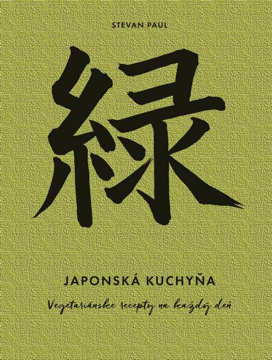 Kniha: Japonská kuchyňa: Vegetariánske recepty na každý deň - Paul Stevan