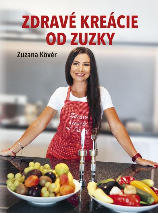 Kniha: Zdravé kreácie od Zuzky - Kövér Zuzana