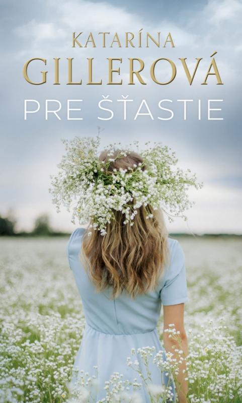 Kniha: Pre šťastie - Gillerová Katarína