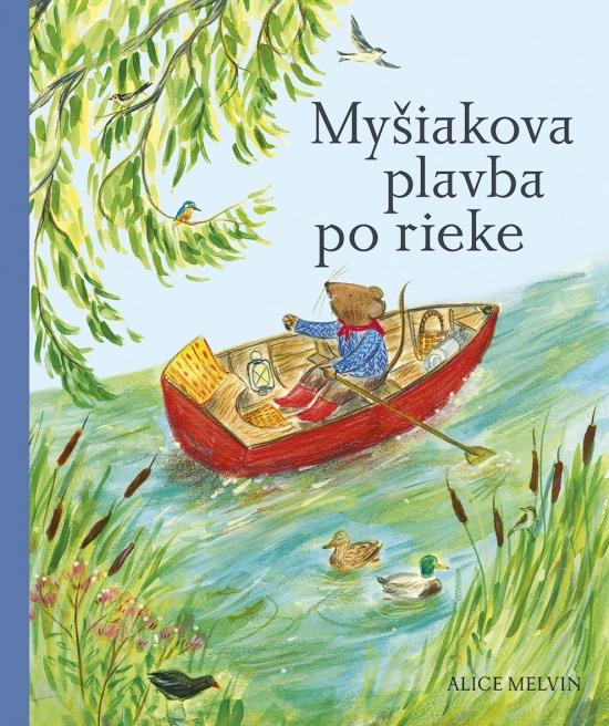 Kniha: Myšiakova plavba po rieke - Melvin Alice