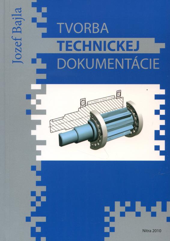 Kniha: Tvorba technickej dokumentácie - Jozef Bajla