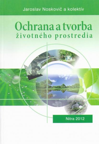 Kniha: Ochrana a tvorba životného prostredia - Jaroslav Noskovič