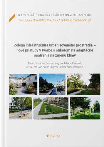 Kniha: Zelená infraštruktúra urbanizovaného prostredia - nové prístupy v tvorbe s ohľadom na adaptačné opat - Mária Bihuňová