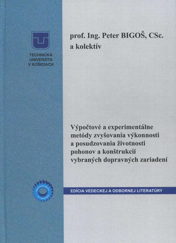 Kniha: Výpočtové a experimentálne metódy zvyšovania výkonnosti a posudzovania životnosti pohonov a konštruk - Peter Bigos