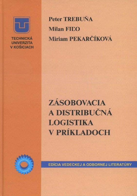 Kniha: Zásobovacia a distribučná logistika v príkladoch - Peter Trebuňa
