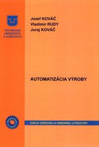 Kniha: Automatizácia výroby - Jozef Kováč