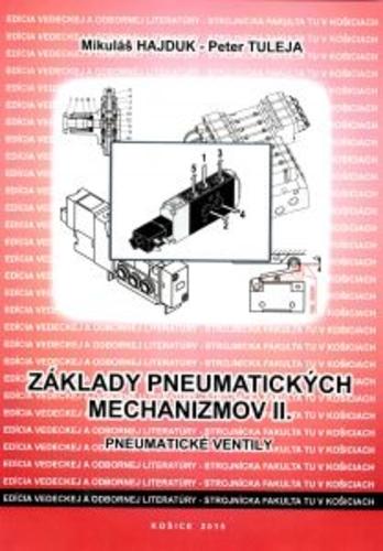 Kniha: Základy pneumatických mechanizmov II. - Pneumatické ventily - Mikulas Hajduk