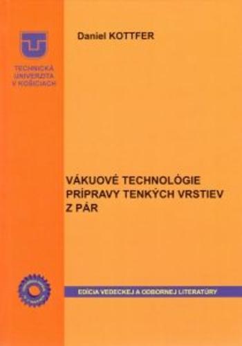 Kniha: Vákuové technológie prípravy tenkých vrstiev z pár - Daniel Kottfer