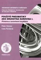 Kniha: Použité pneumatiky ako druhotná surovina I. - Peter Oravec