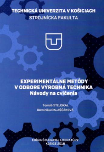 Kniha: EXPERIMENTÁLNE METÓDY V ODBORE VÝROBNÁ TECHNIKA - Návody na cvičenia - Tomáš Stejskal