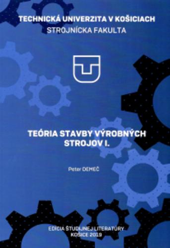 Kniha: Teória stavby výrobných strojov I. - Peter Demeč
