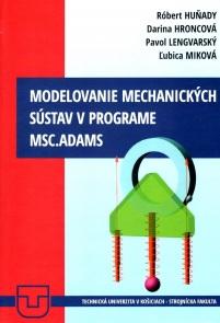 Kniha: Modelovanie mechanických sústav v programe MSC.ADAMS - Róbert Huňady