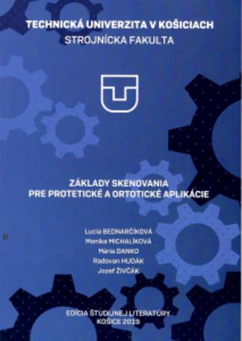 Kniha: ZÁKLADY SKENOVANIA PRE PROTETICKÉ A ORTOTICKÉ APLIKÁCIE - Radovan Hudák