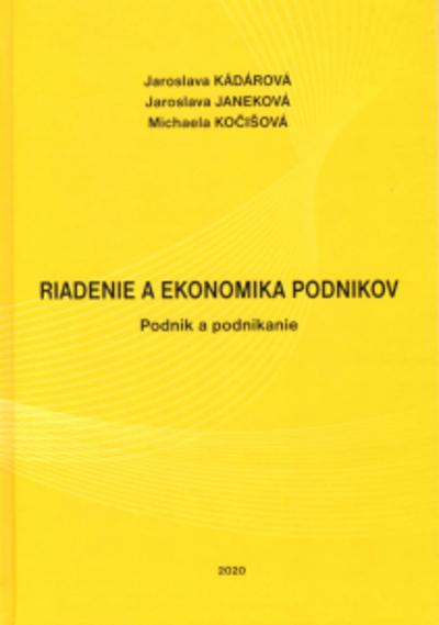 Kniha: RIADENIE A EKONOMIKA PODNIKOV - Podnik a podnikanie - Jaroslava Kádárová