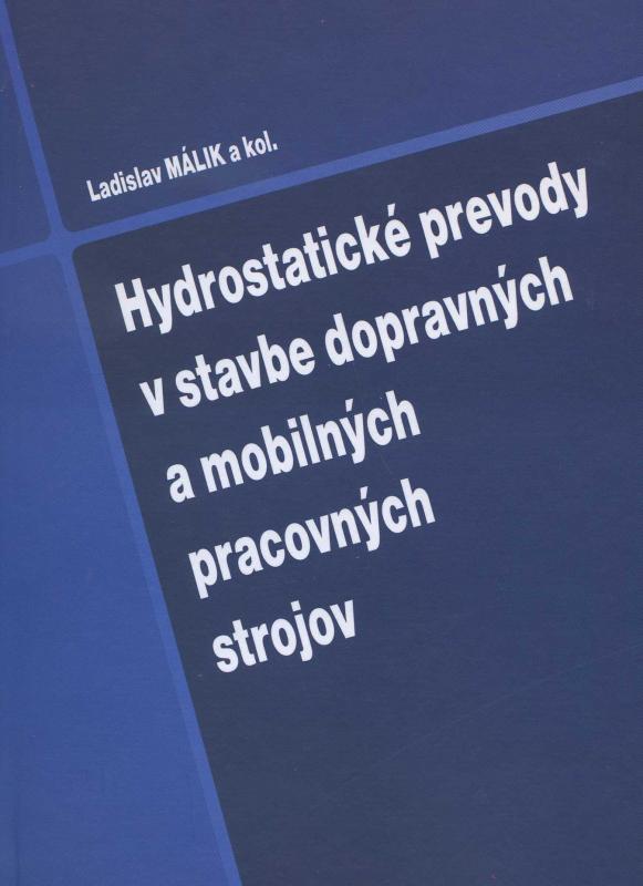 Kniha: Hydrostatické prevody v stavbe dopravných a mobilných pracovných strojov - Ladislav Málik a kol.