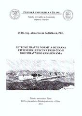 Kniha: Letecké právne normy a ochrana civilného letectva pred činmi protiprávneho zasahovania - Alena Novák Sedláčková