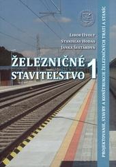 Kniha: Železničné staviteľstvo 1 - Libor Ižvolt