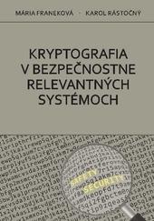 Kniha: Kryptografia v bezpečnostne relevantných systémoch - Mária Franeková