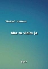 Kniha: Ako to vidím ja - Vladimír Hottmar