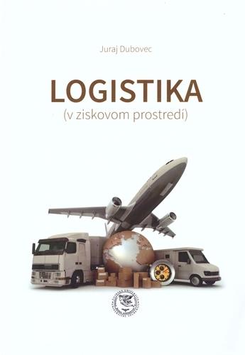 Kniha: Logistika (v ziskovom prostredí) - Juraj Dubovec