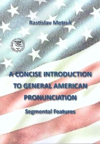 Kniha: A Concise Introduction to General American Pronunciaton - Rastislav Metruk