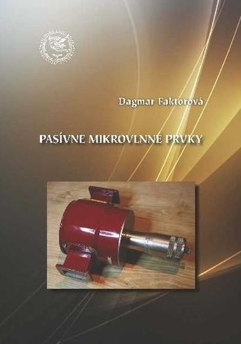 Kniha: Pasívne mikrovlnné prvky - Dagmar Faktorová