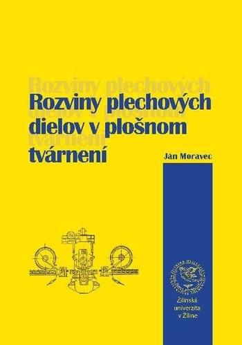 Kniha: Rozviny plechových dielov v plošnom tvárnení - Ján Moravec