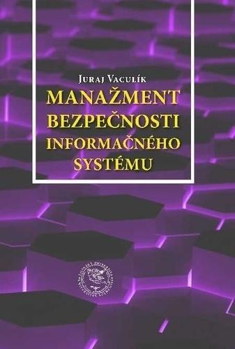 Kniha: Manažment bezpečnosti informačného systému - Juraj Vaculík