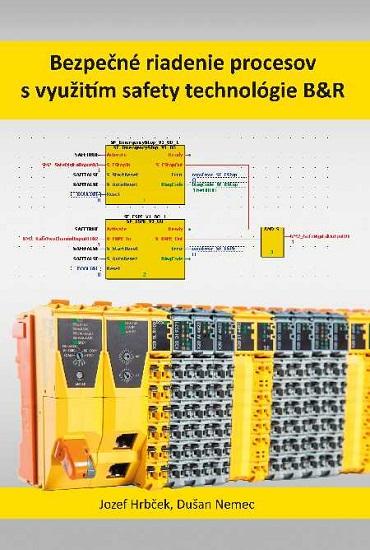 Kniha: Bezpečné riadenie procesov s využitím safety technológie B-amp;R - Dušan Němec