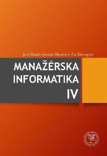 Kniha: Manažérska informatika IV - Eva Škorvagová