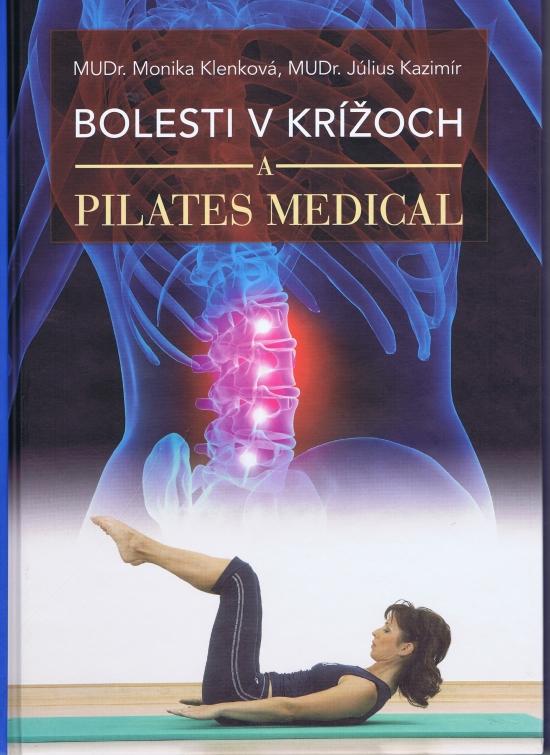 Kniha: Bolesti v krížoch a Pilates Medical - Klenková, MUDr. Július Kazimír MUDr. Monika