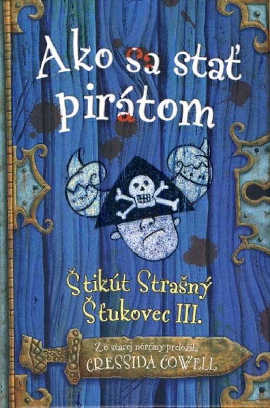 Kniha: Ako sa stať pirátom - Štikút Strašný Šťukovec III. - Cowell Cressida