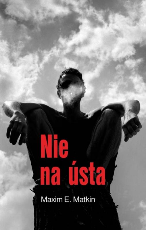Kniha: Nie na ústa - Matkin Maxim E.