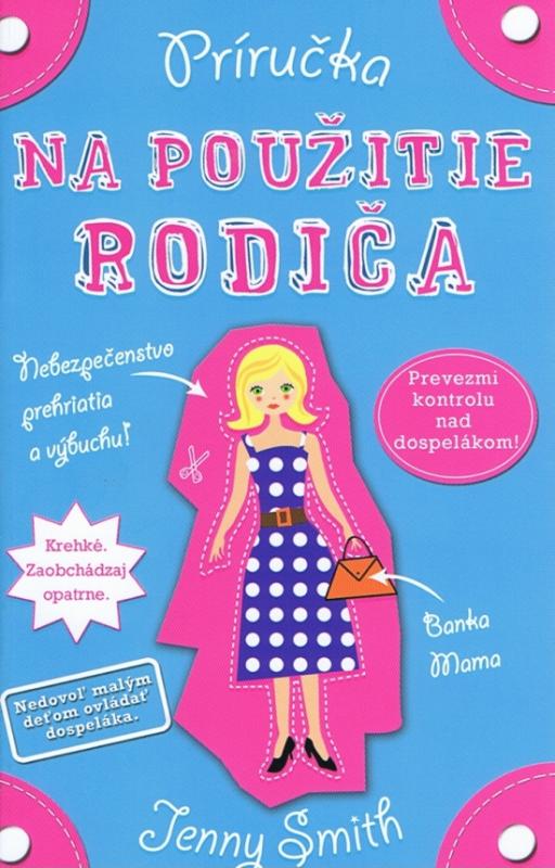 Kniha: Príručka na použitie rodiča - Smith Jenny
