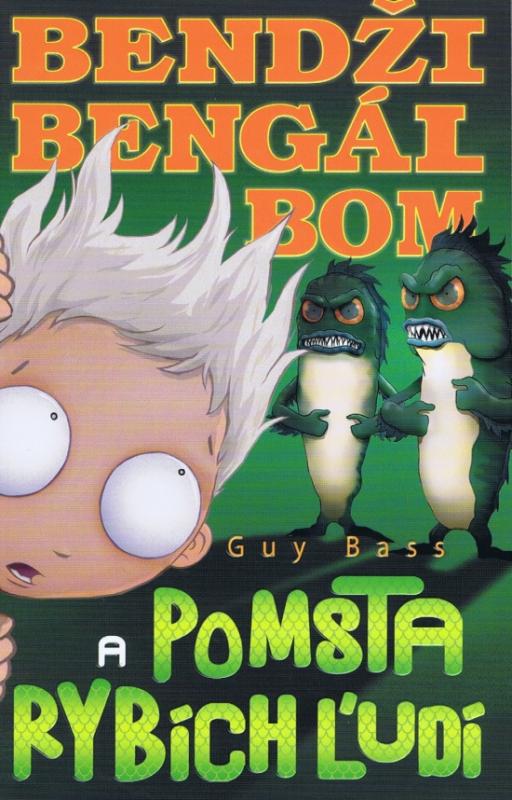 Kniha: Bendži Bengál Bom a pomsta rybích ľudí - Bass Guy