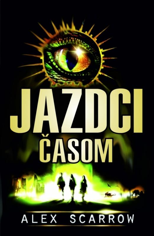 Kniha: Jazdci časom - Prvá misia - Scarrow Alex