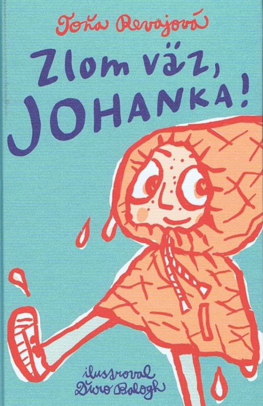 Kniha: Zlom väz, Johanka! - Revajová Toňa
