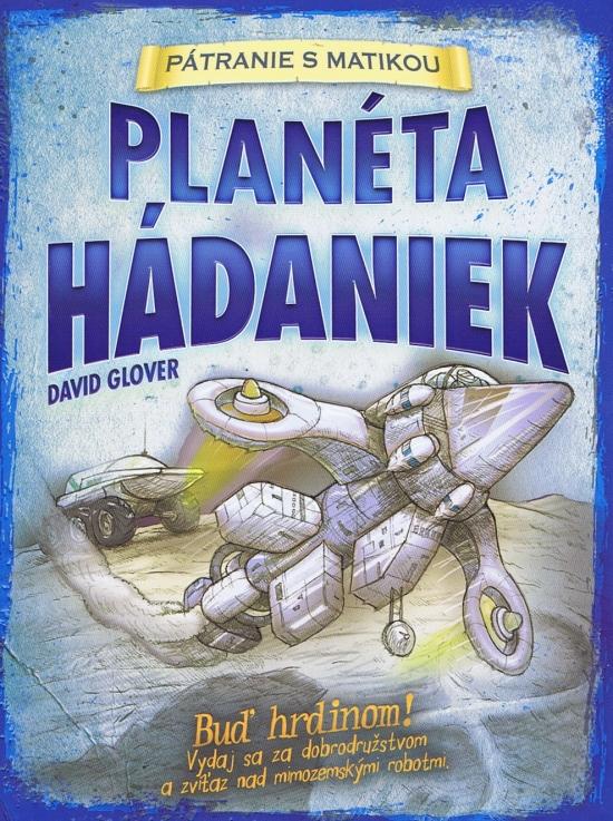 Kniha: Planéta hádaniek - pátranie s matikou - Glover David