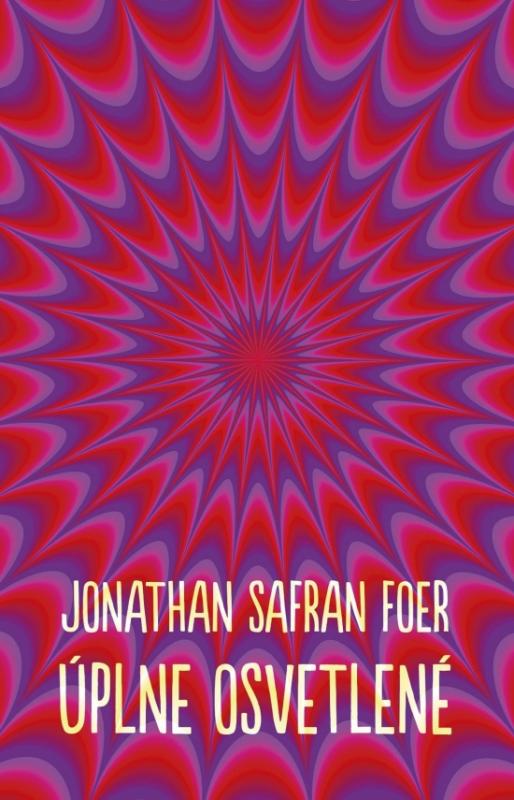 Kniha: Úplne osvetlené - Foer Jonathan Safran