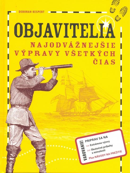 Kniha: Objavitelia - Najodvážnejšie výpravy všetkých čias - Kespert Deborah