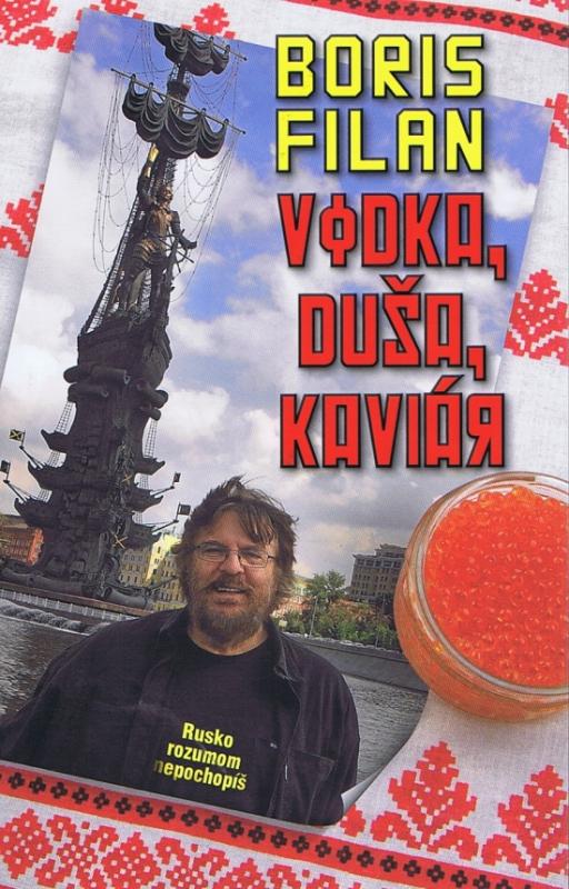 Kniha: Vodka, duša, kaviár - Rusko rozumom nepochopíš - Filan Boris