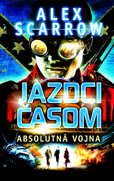 Kniha: Jazdci časom- Absolútna vojna - Scarrow Alex